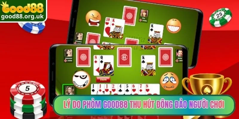 Phỏm Good88 - Trải Nghiệm Game Bài Đổi Thưởng Hấp Dẫn 2 Lý do Phỏm Good88 thu hút đông đảo người chơi