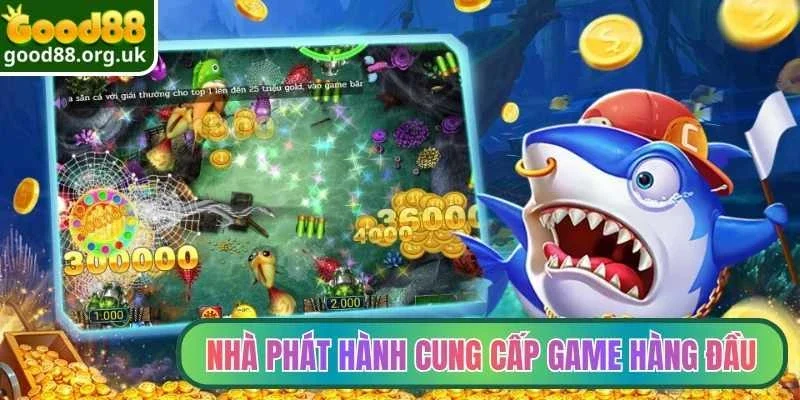 Bắn cá Good88 2 Nhà phát hành lớn cung cấp game hàng đầu